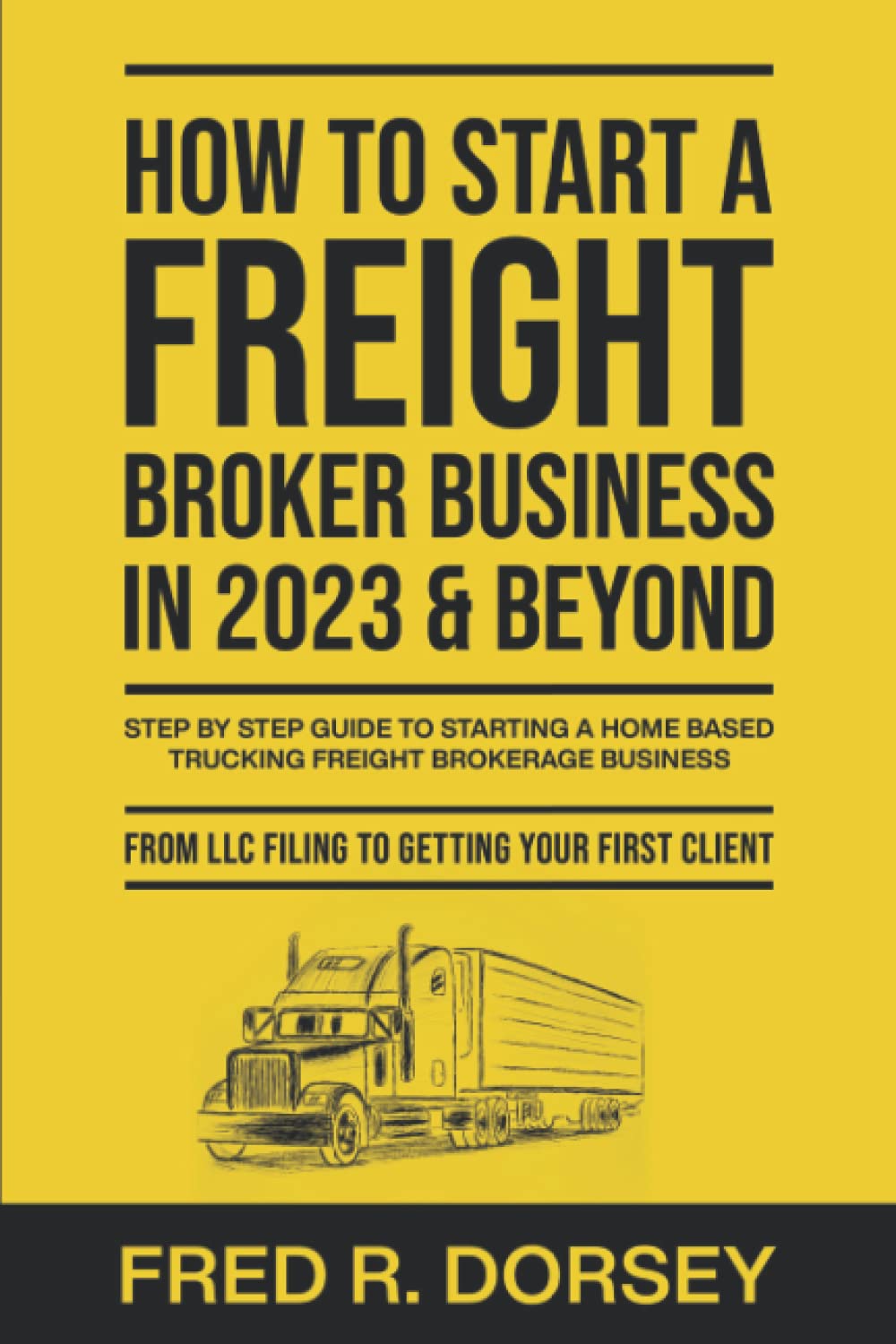 How to Start a Freight Broker Business in 2023 & Beyond Step by step