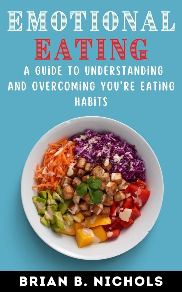 Emotional Eating: A guide to understanding and overcoming you’re eating ...