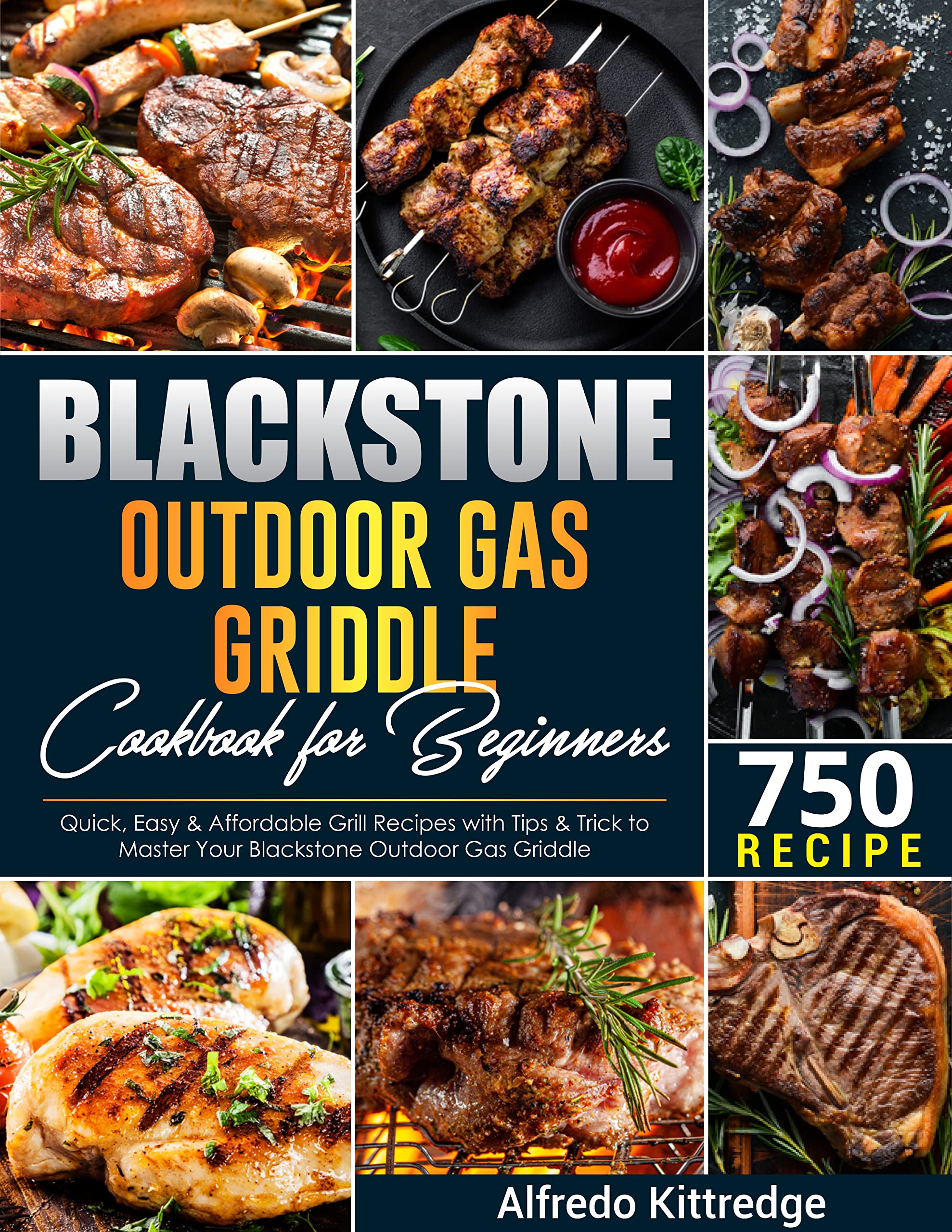 Blackstone Outdoor Gas Griddle Cookbook For Beginners 750+ Quick, Easy