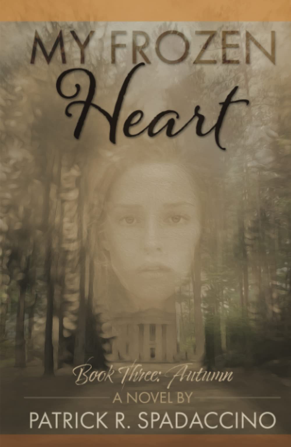 My Frozen Heart Book III Autumn by Patrick R. Spadaccino Goodreads