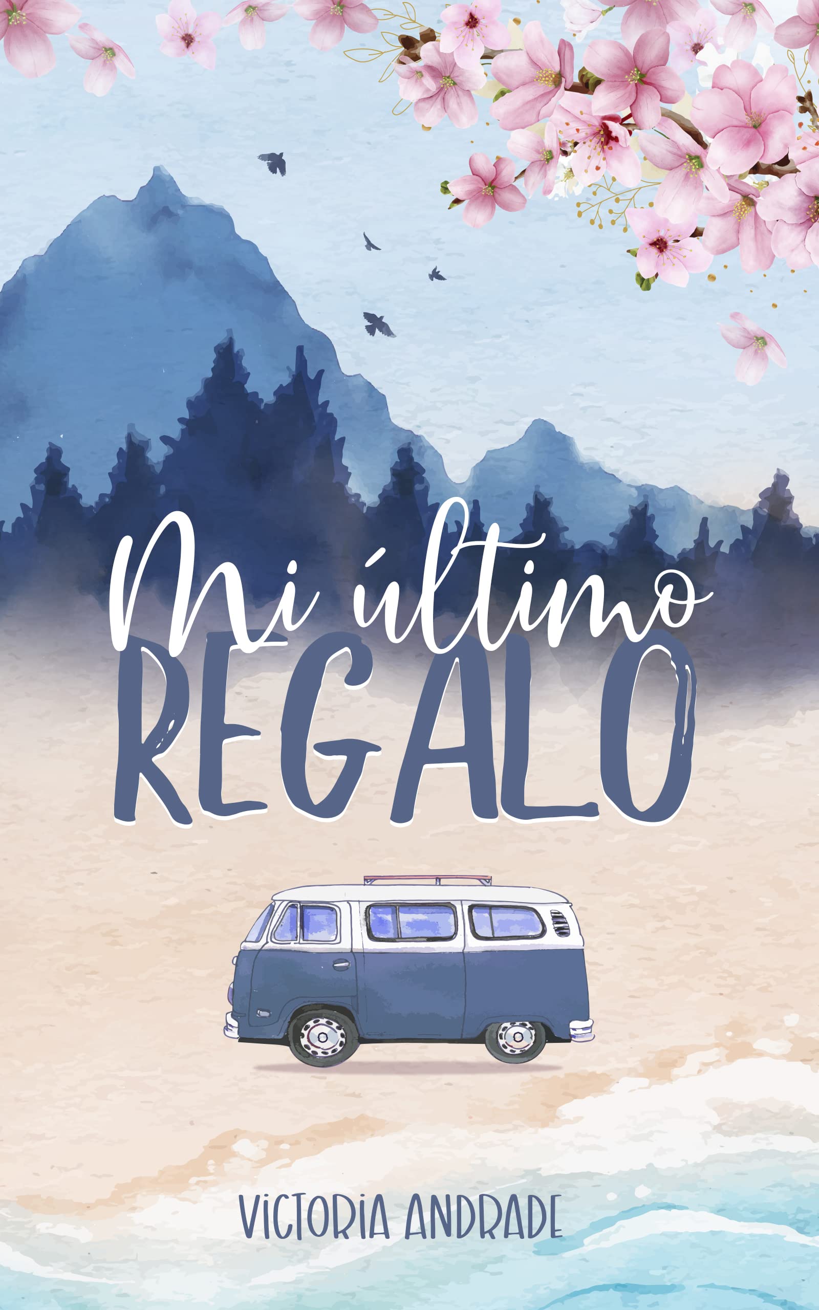 Mi último regalo: Una novela romántica contemporánea e intimista sobre la vida, la muerte, la familia, la amistad y las segundas oportunidades.