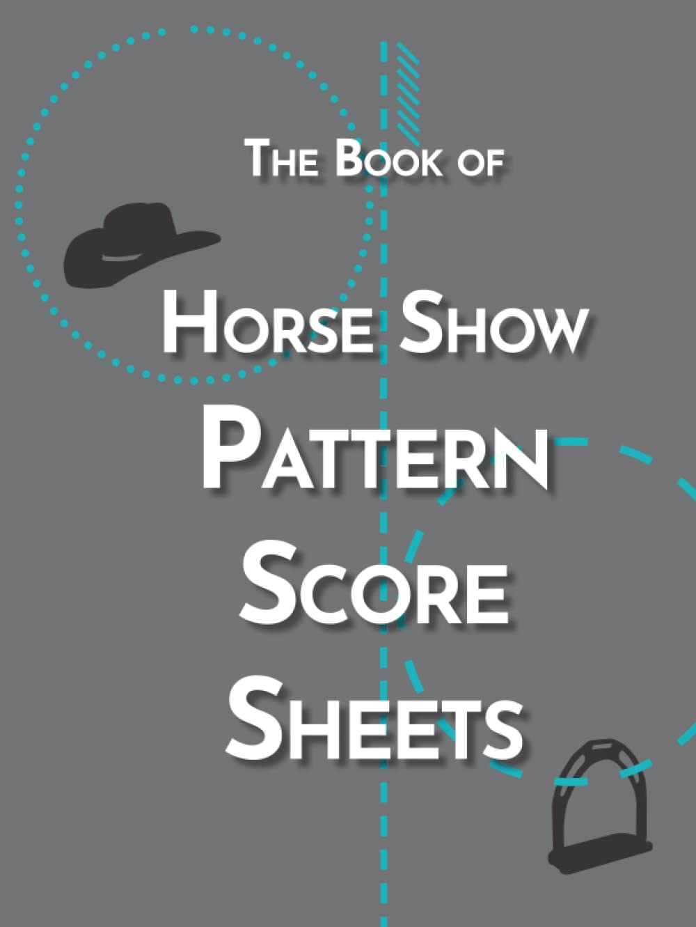 The Book of Horse Show Pattern Scoresheets Horse Judging Workbook for