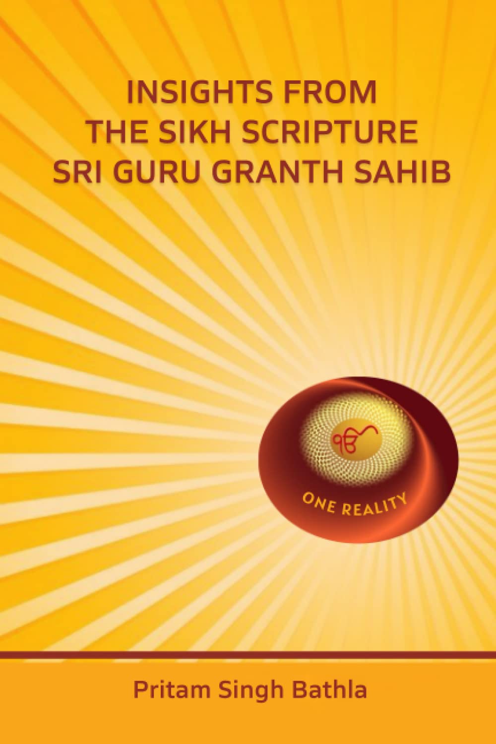 INSIGHTS FROM THE SIKH SCRIPTURE SRI GURU GRANTH SAHIB by Pritam Singh ...