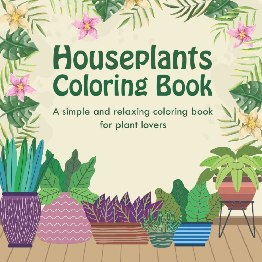 Houseplants Coloring Book: A Simple and Relaxing Coloring Book for ...