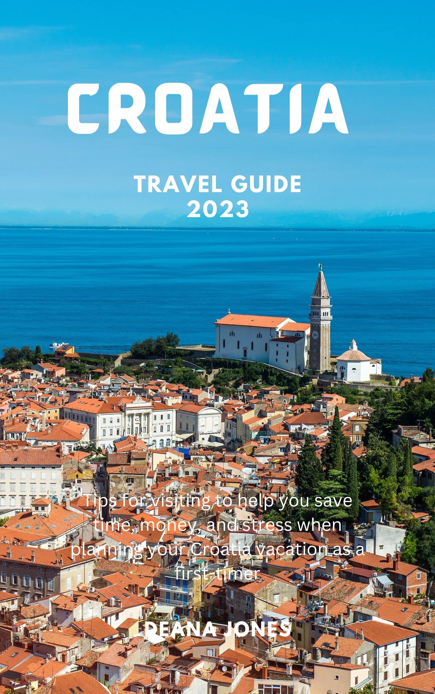 Croatia Travel Guide 2023 Tips for visiting to help you save time