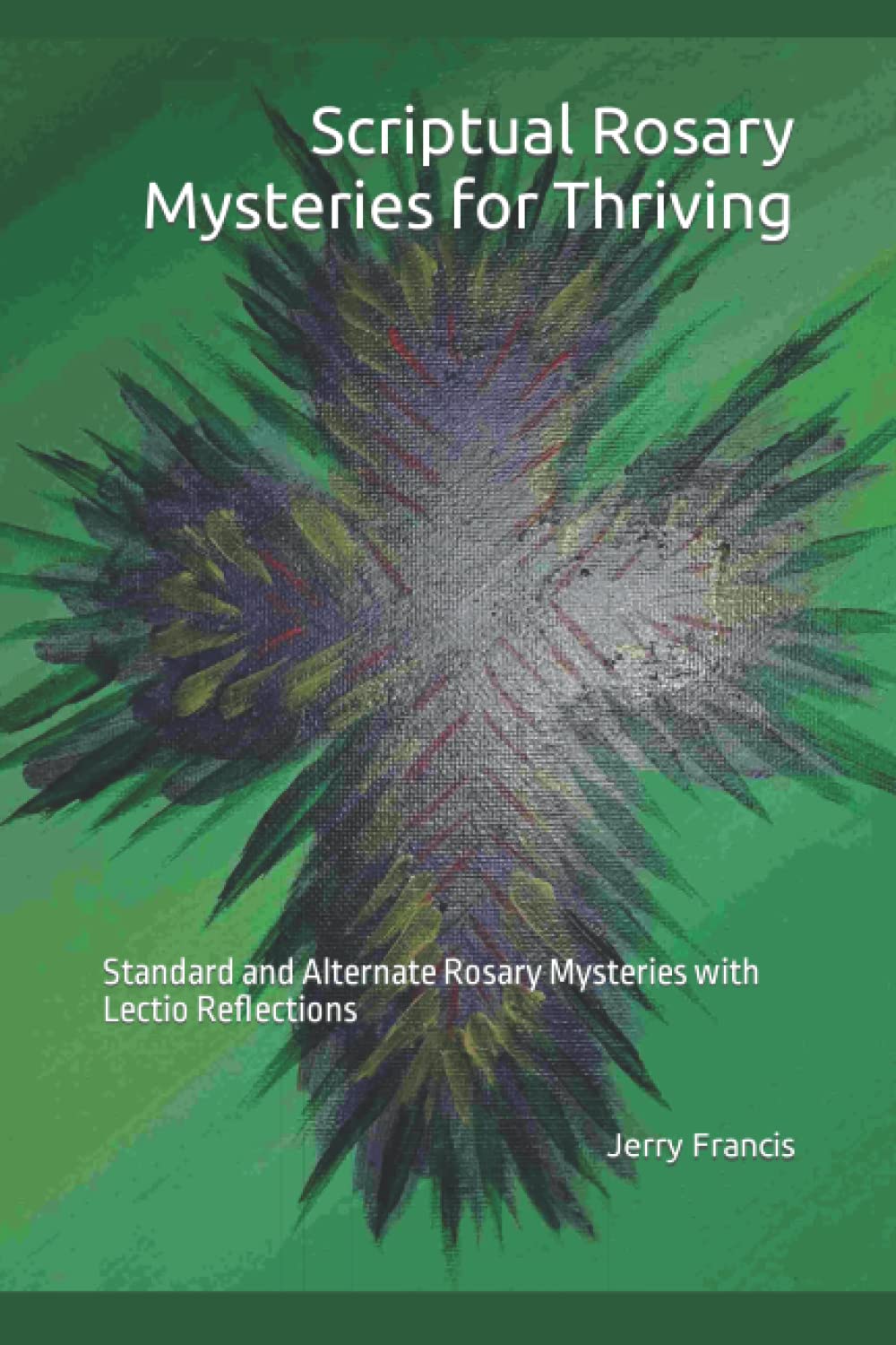 Scriptual Rosary Mysteries for Thriving: Standard and Alternate Rosary ...