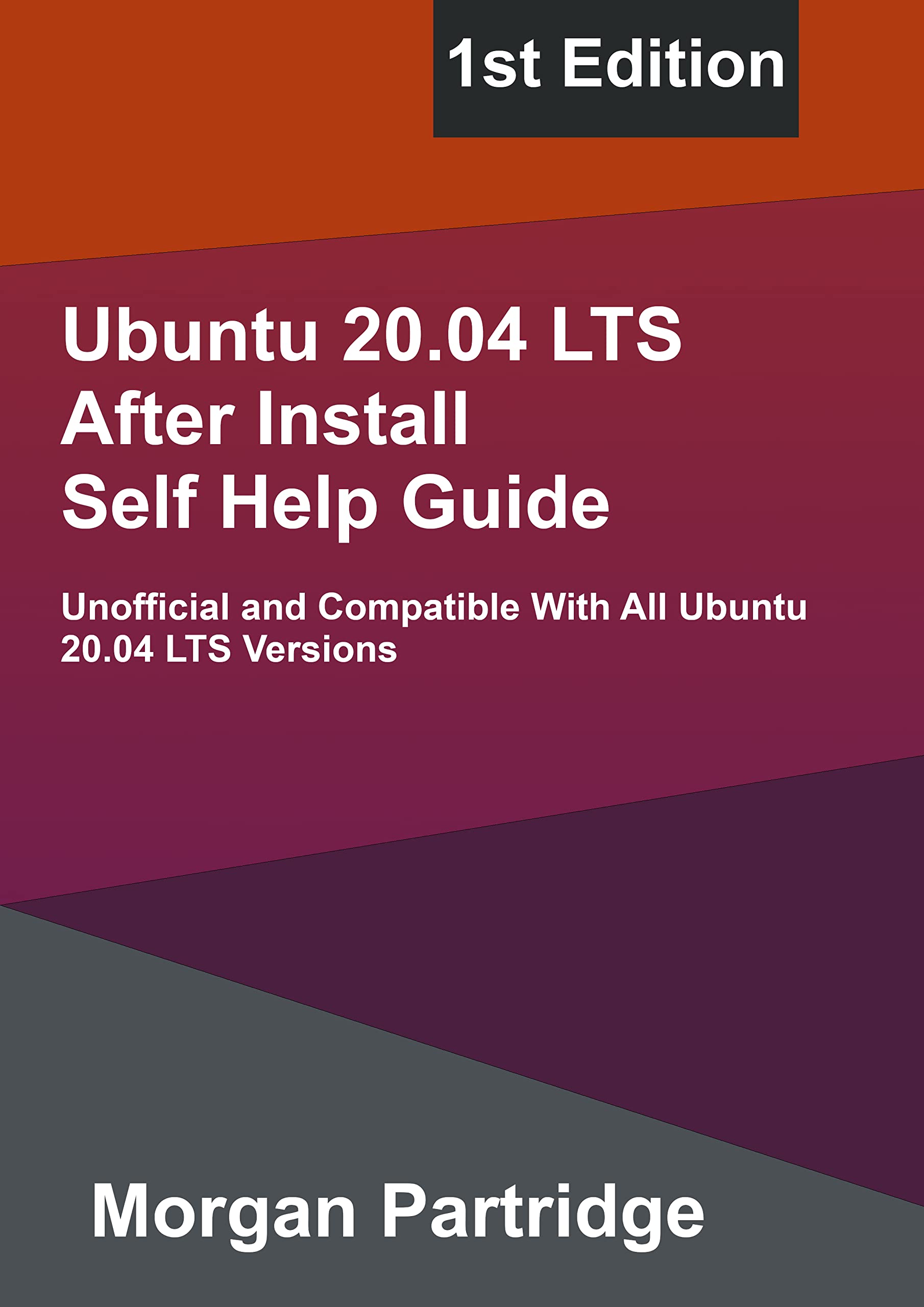 Ubuntu 20.04 LTS Self Help Guide 1st Edition Unofficial and Compatible