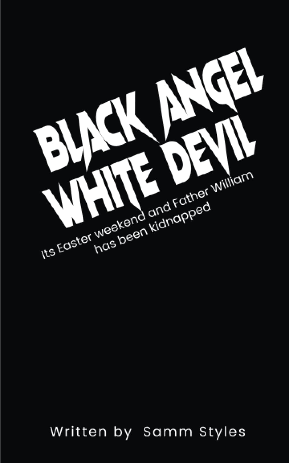 Black Angel White Devil Its Easter Weekend And Father Williams has been kidnapped. by Samm