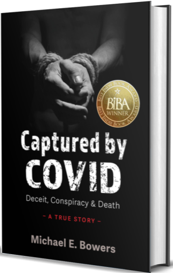 Captured by COVID: Deceit, Conspiracy & Death—A True Story