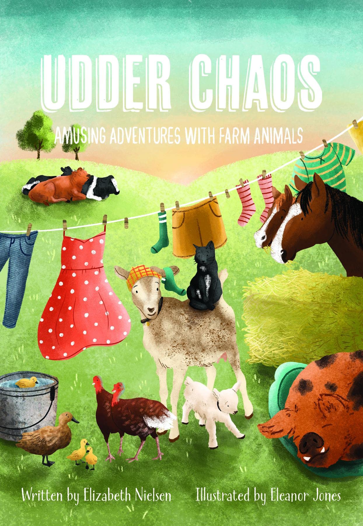Udder Chaos Amusing Adventures with Farm Animals by Elizabeth Nielsen