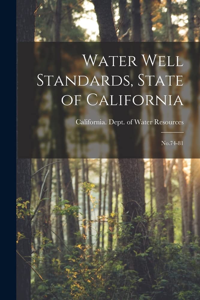 Water Well Standards, State of California No.7481 by California Dept