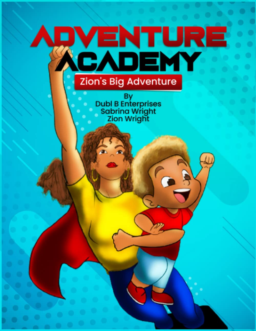 Adventure Academy Zion's Big Adventure With Super Human Auntie Sabrina by Dubl B Enterprises