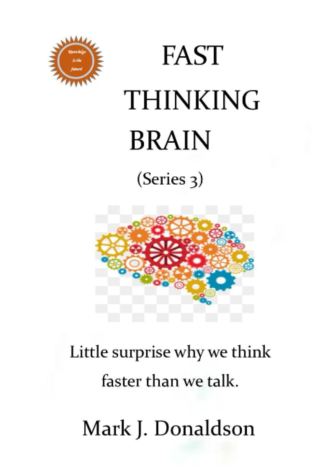 FAST THINKING BRAIN When Past A Specific Measure Of Time The Individual Intellectual devices 