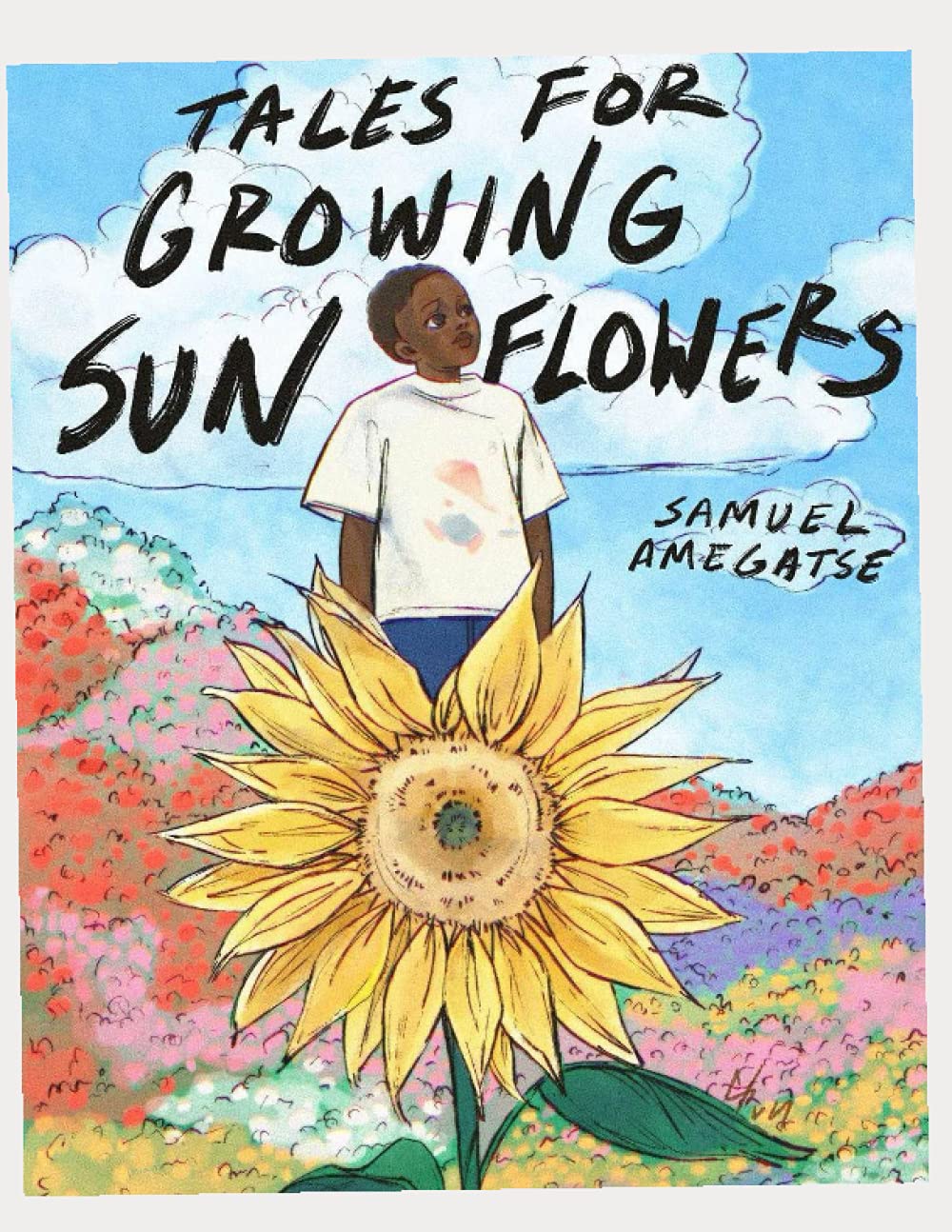 Tales for Growing Sunflowers A collection of short stories and poems