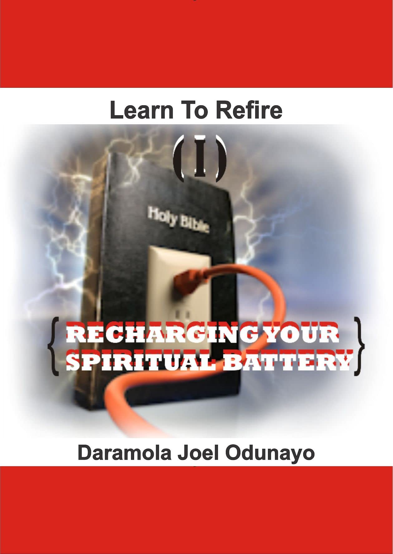 RECHARGING YOUR SPIRITUAL BATTERY by Daramola Joel Odunayo Goodreads