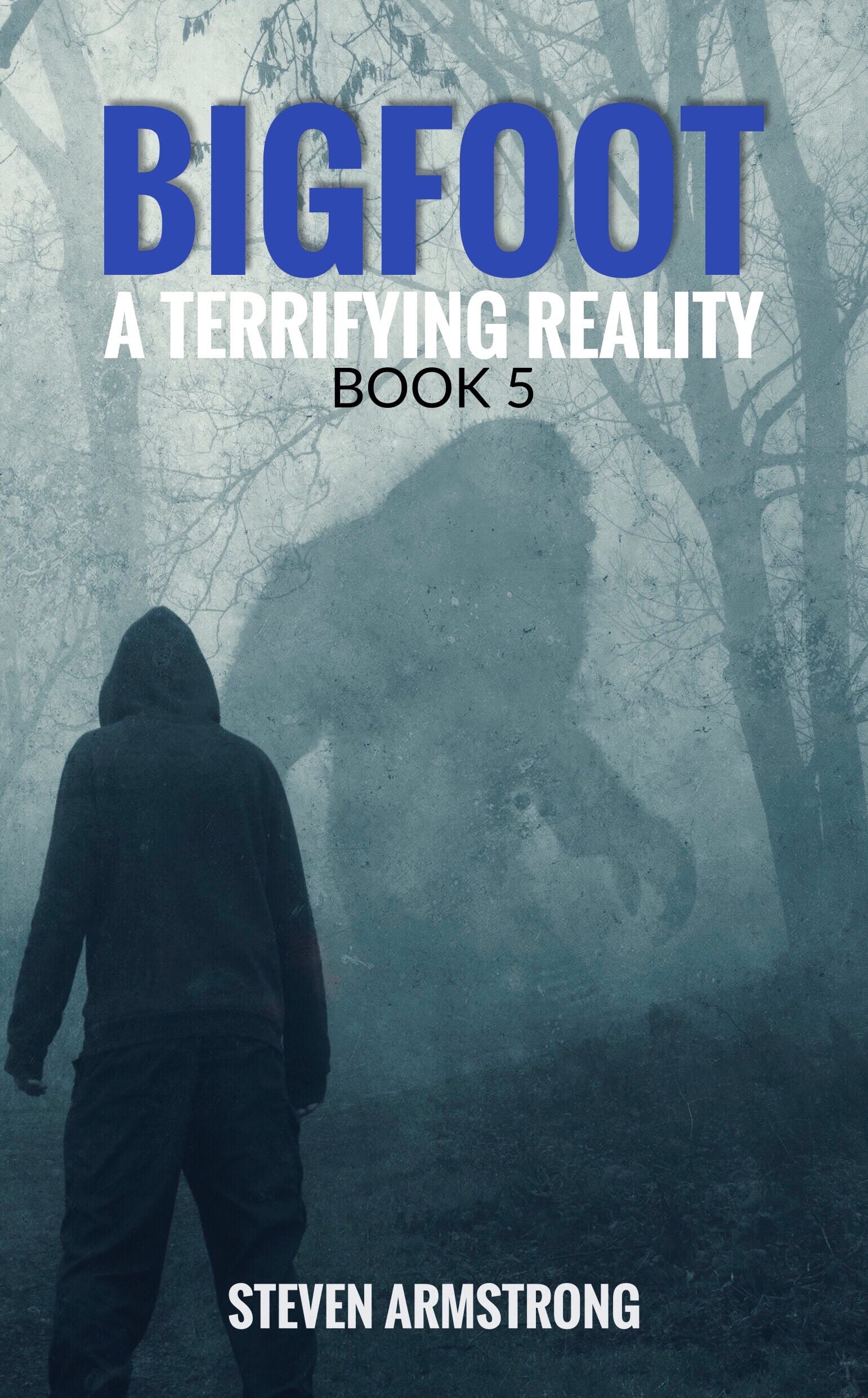 Bigfoot: A Terrifying Reality, Book 5