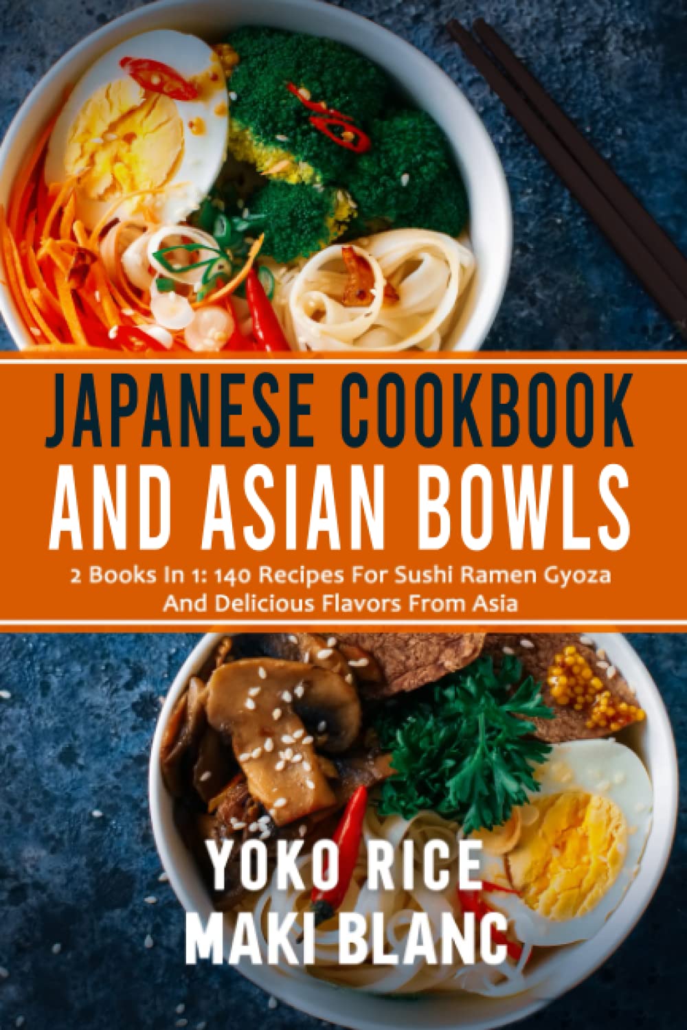 Japanese Cookbook And Asian Bowls 2 Books In 1 140 Recipes For Sushi