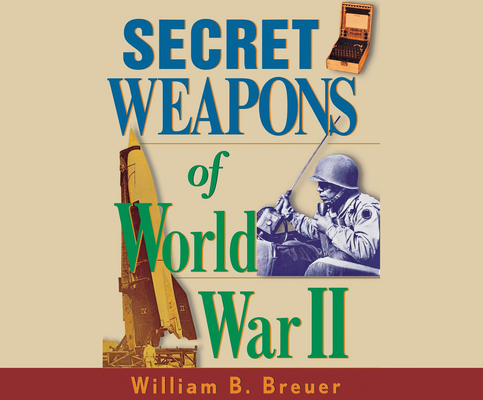 Secret Weapons of World War II by William B. Breuer | Goodreads