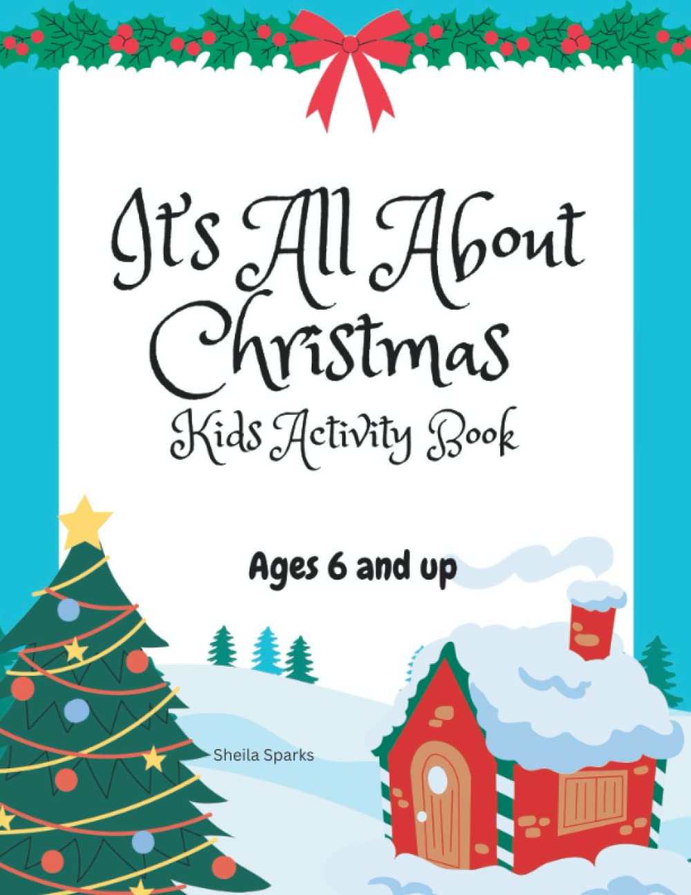 'It’s All About Christmas' Fun Kids Activity Book: Fun Christmas activities for kids ages 6 and 