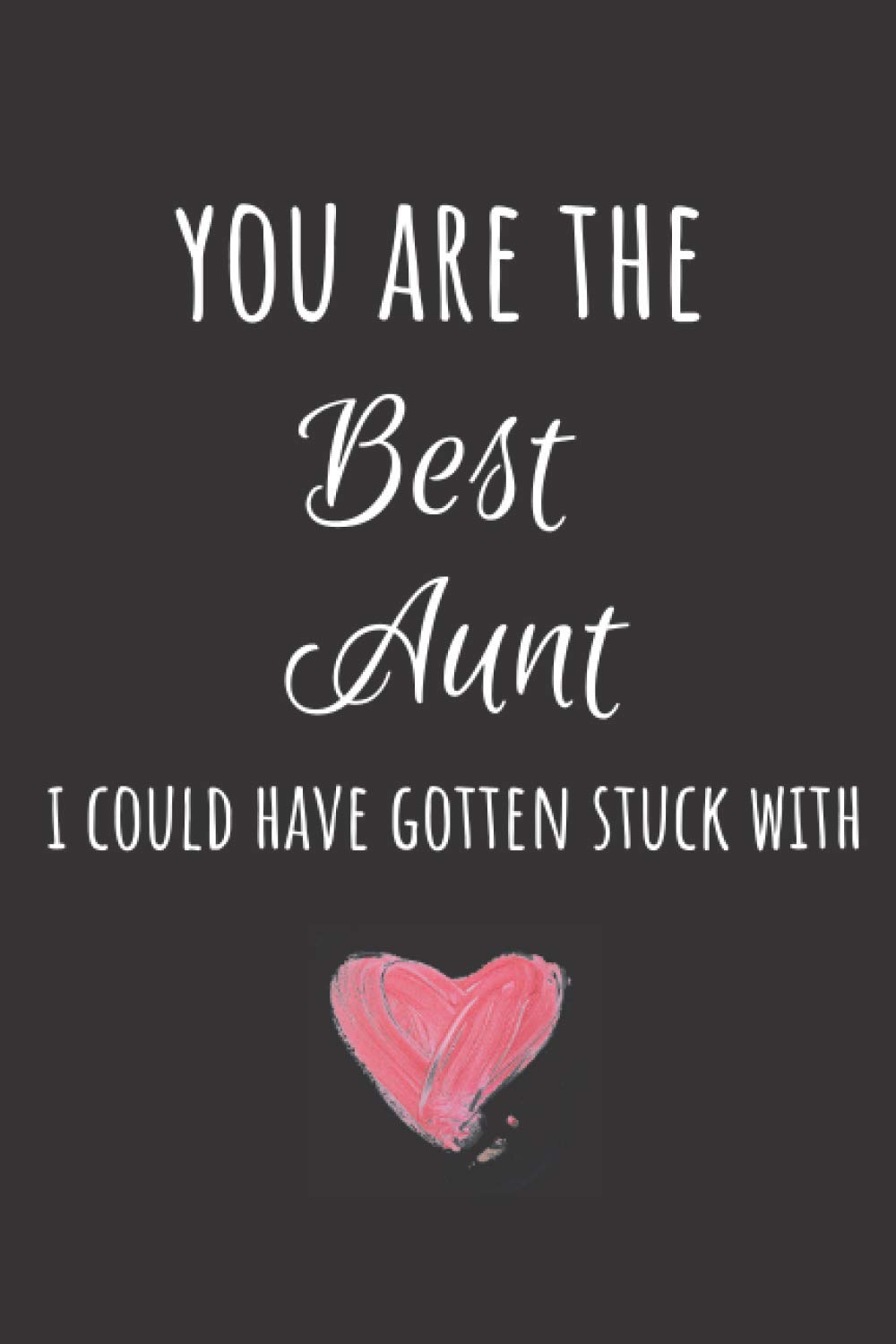 You Are The Best Aunt Blank Lined Journal/Notebook/DiaryBest