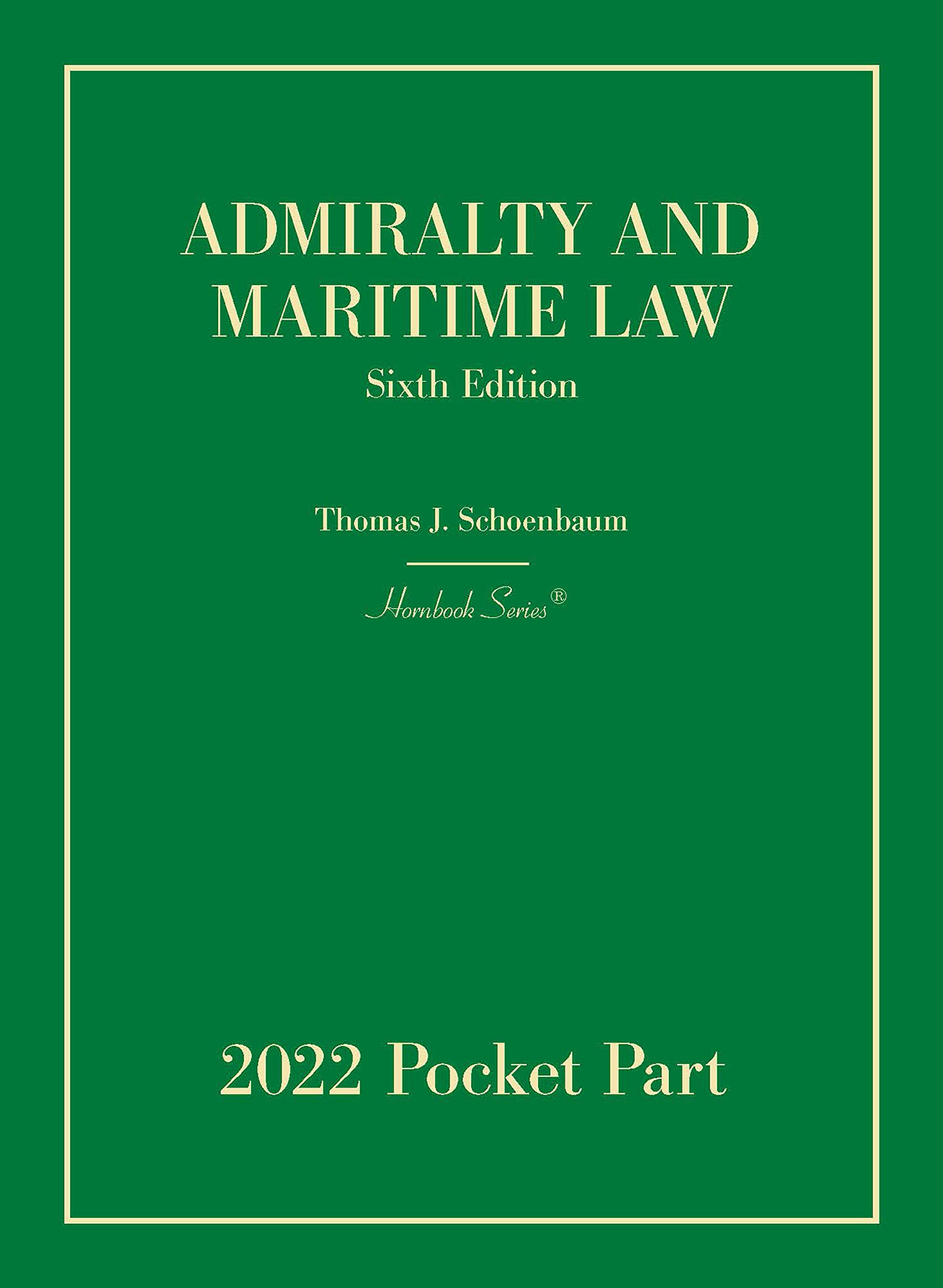 Admiralty and Maritime Law, 6th, 2022 Pocket Part by Thomas Schoenbaum