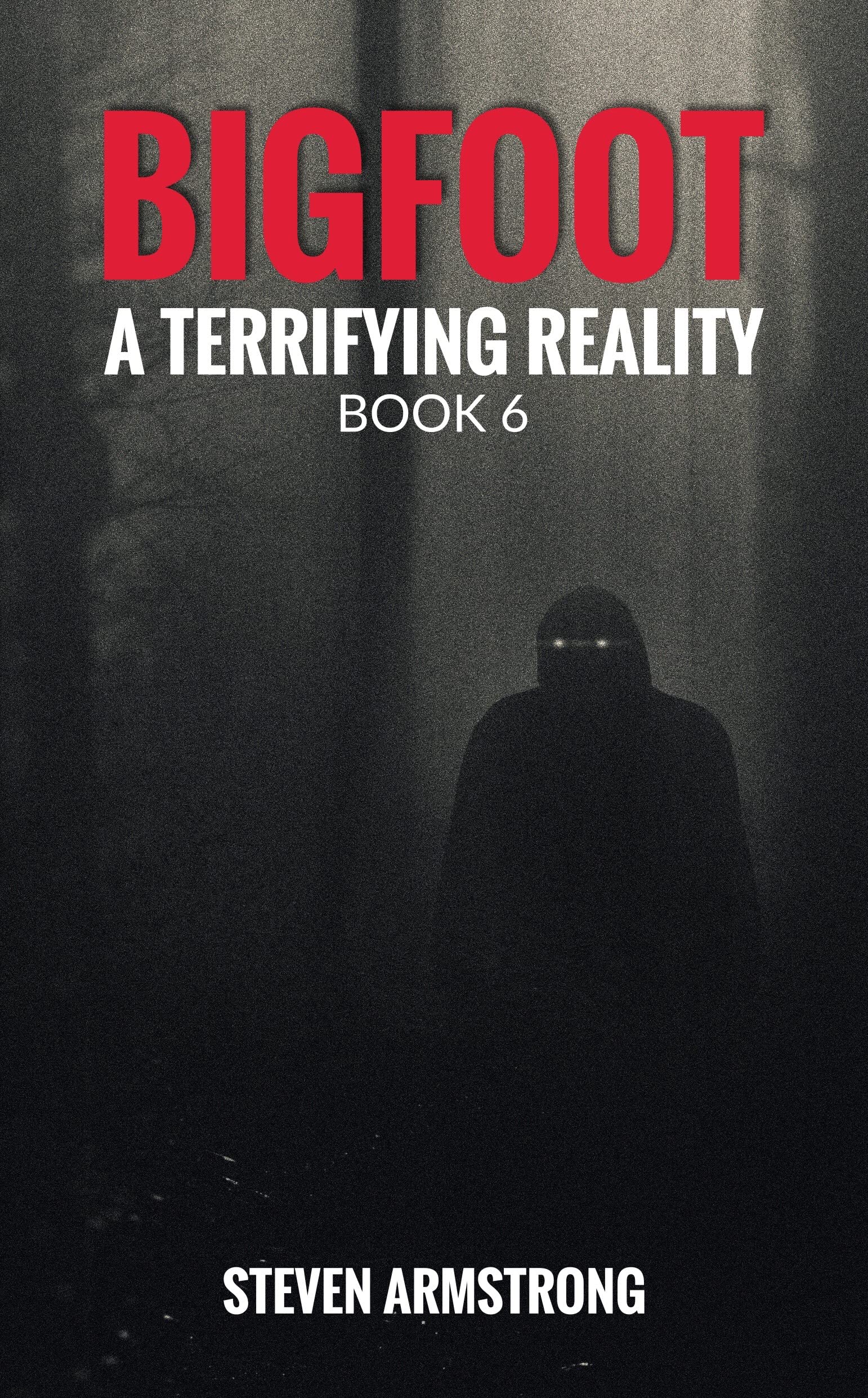 Bigfoot: A Terrifying Reality, Book 6