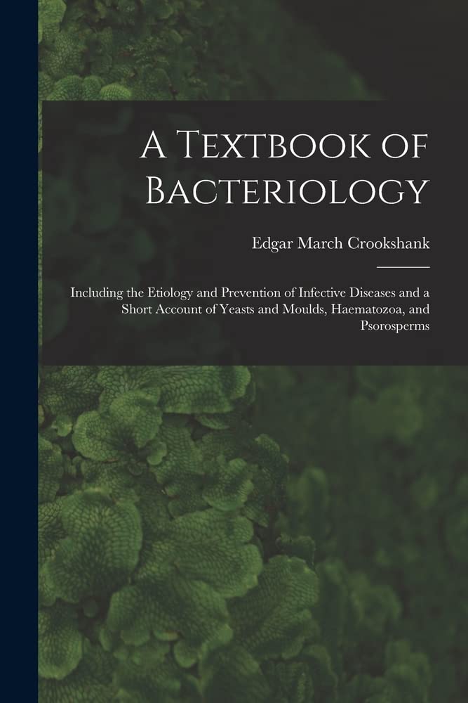 A Textbook of Bacteriology Including the Etiology and Prevention of