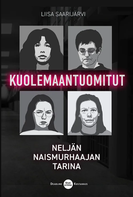 Kuolemaantuomitut - neljän naismurhaajan tarinat