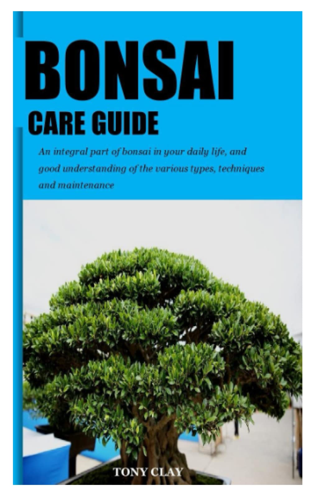 BONSAI CARE GUIDE An integral part of bonsai in your daily life, and