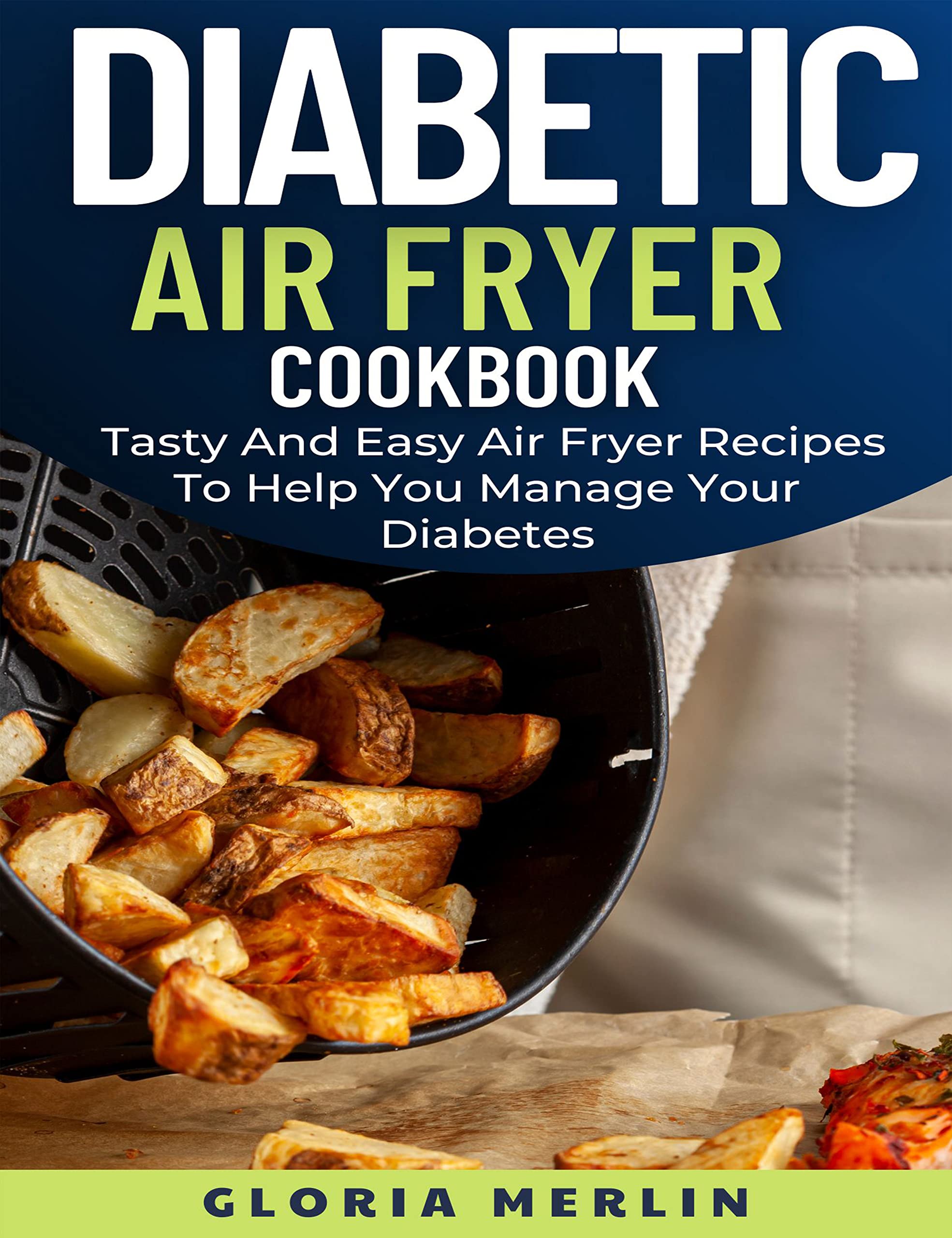 Diabetic Air Fryer Cookbook Tasty And Easy Air Fryer Recipes To Help You Manage Your Diabetes