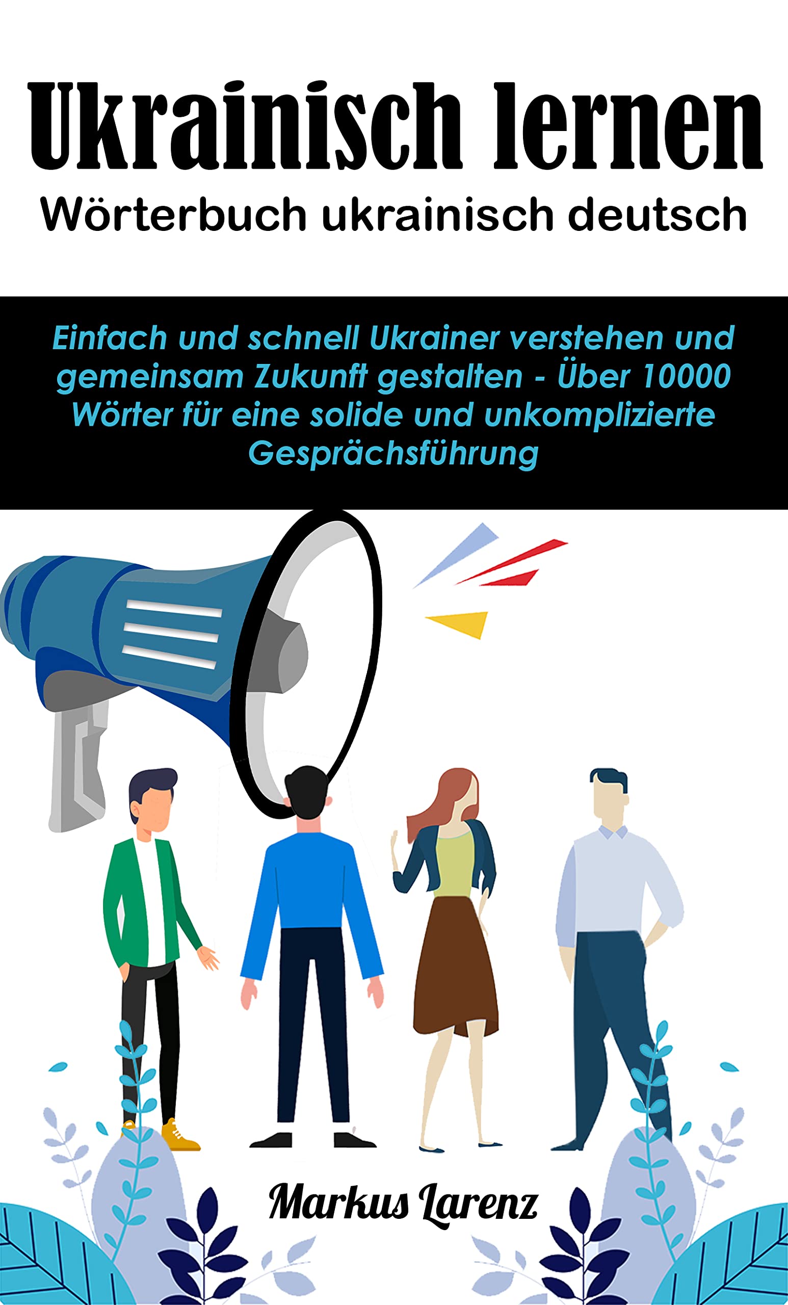 Ukrainisch lernen - Wörterbuch ukrainisch deutsch: Einfach und schnell