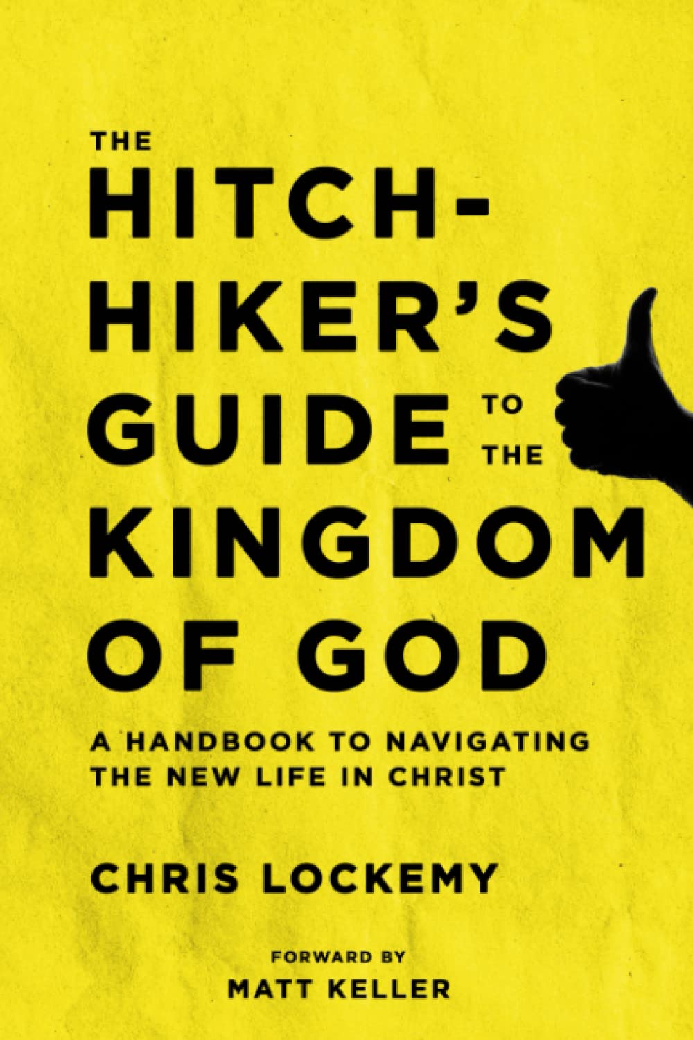 The Hitchhiker's Guide To The Kingdom Of God A Handbook To Navigating