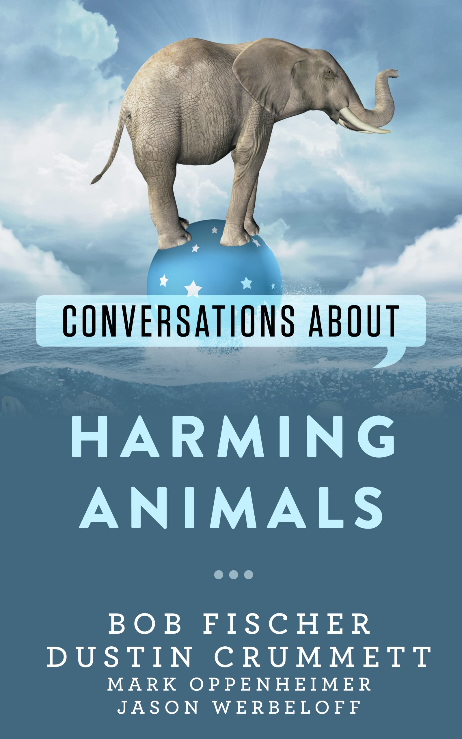 Conversations about Harming Animals by Bob Fischer Goodreads