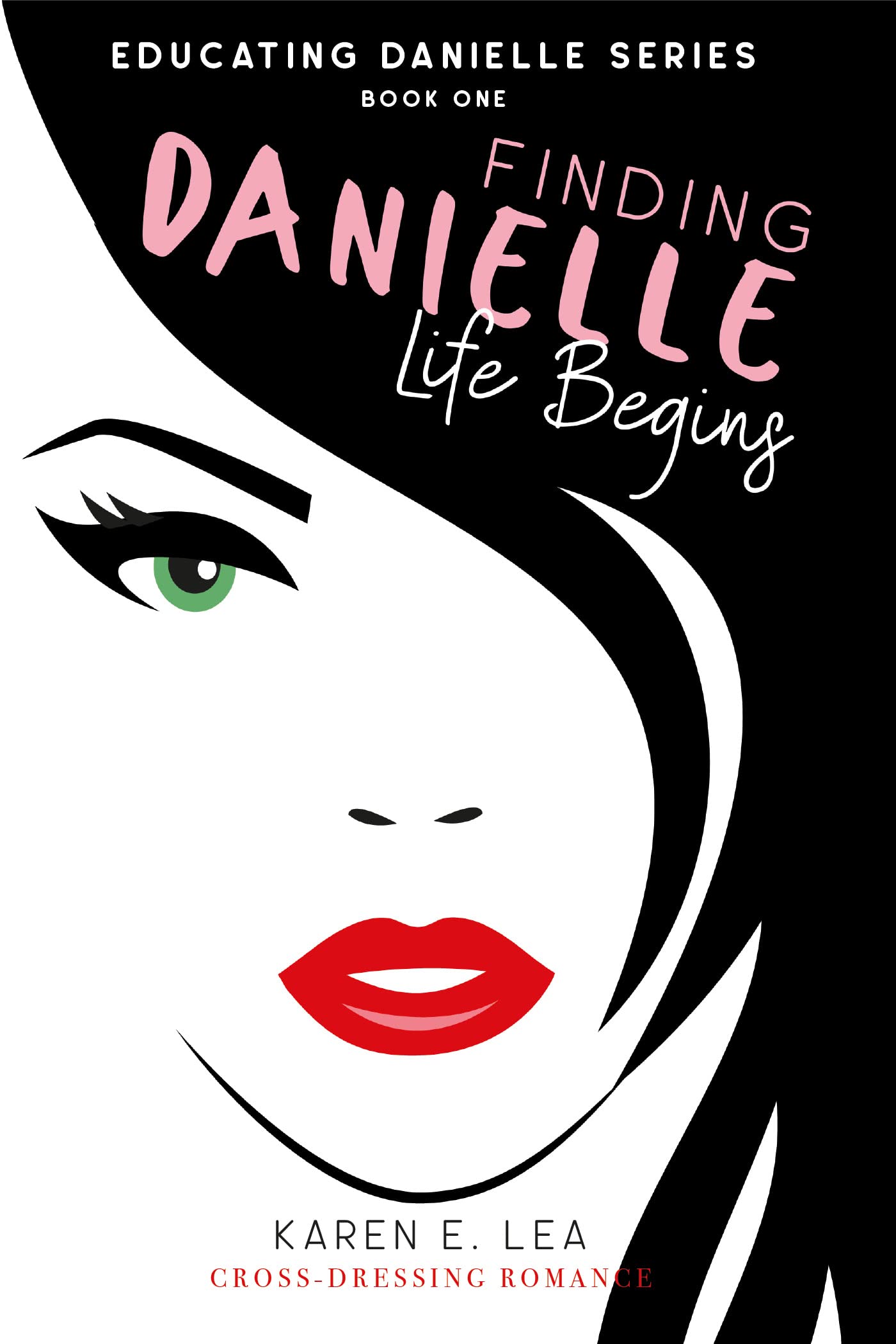 Finding Danielle Life Begins Educating Danielle Series Book One: Cross-Dressing Romance