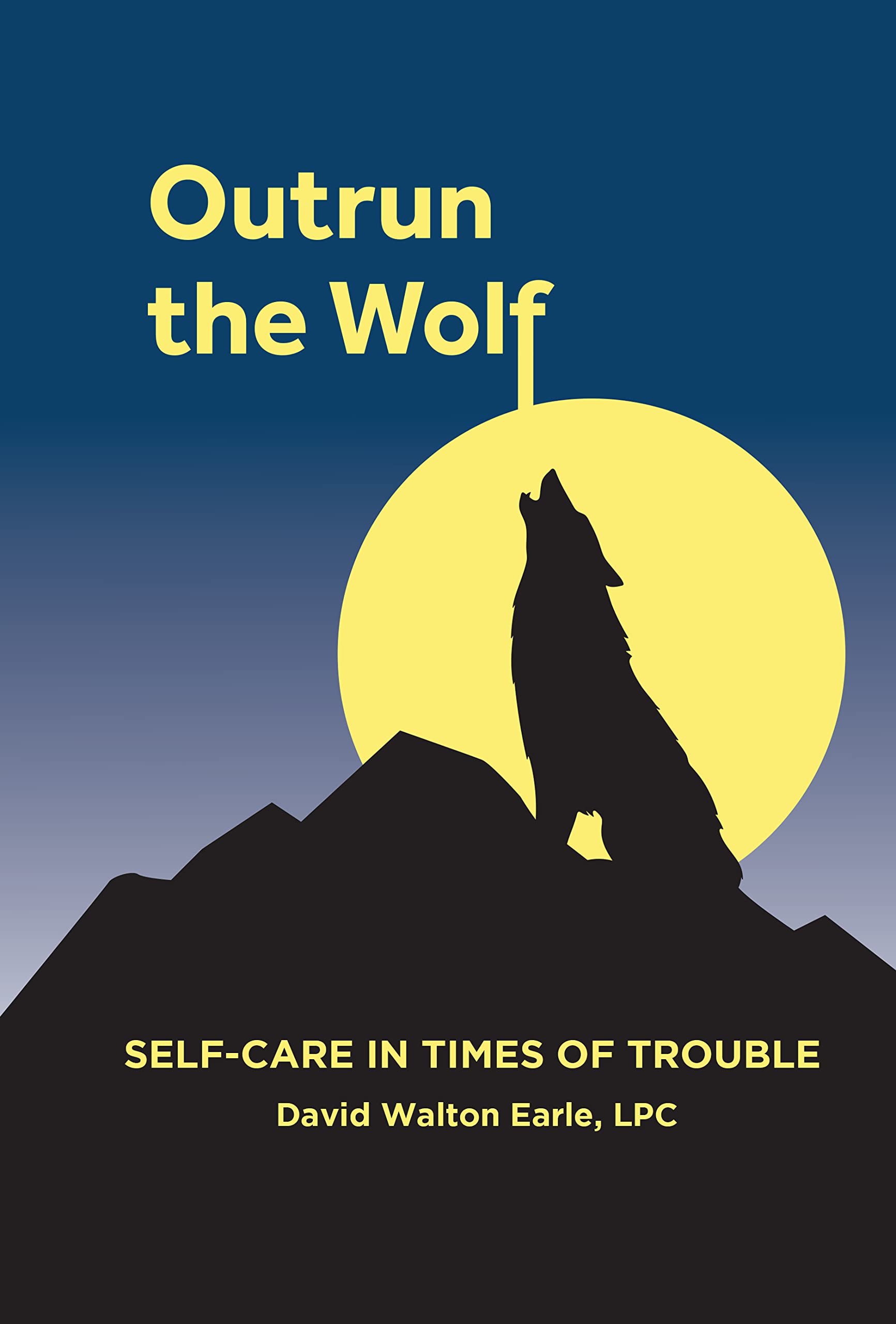Outrun the Wolf: Selfcare in Times of Trouble by David Earle | Goodreads