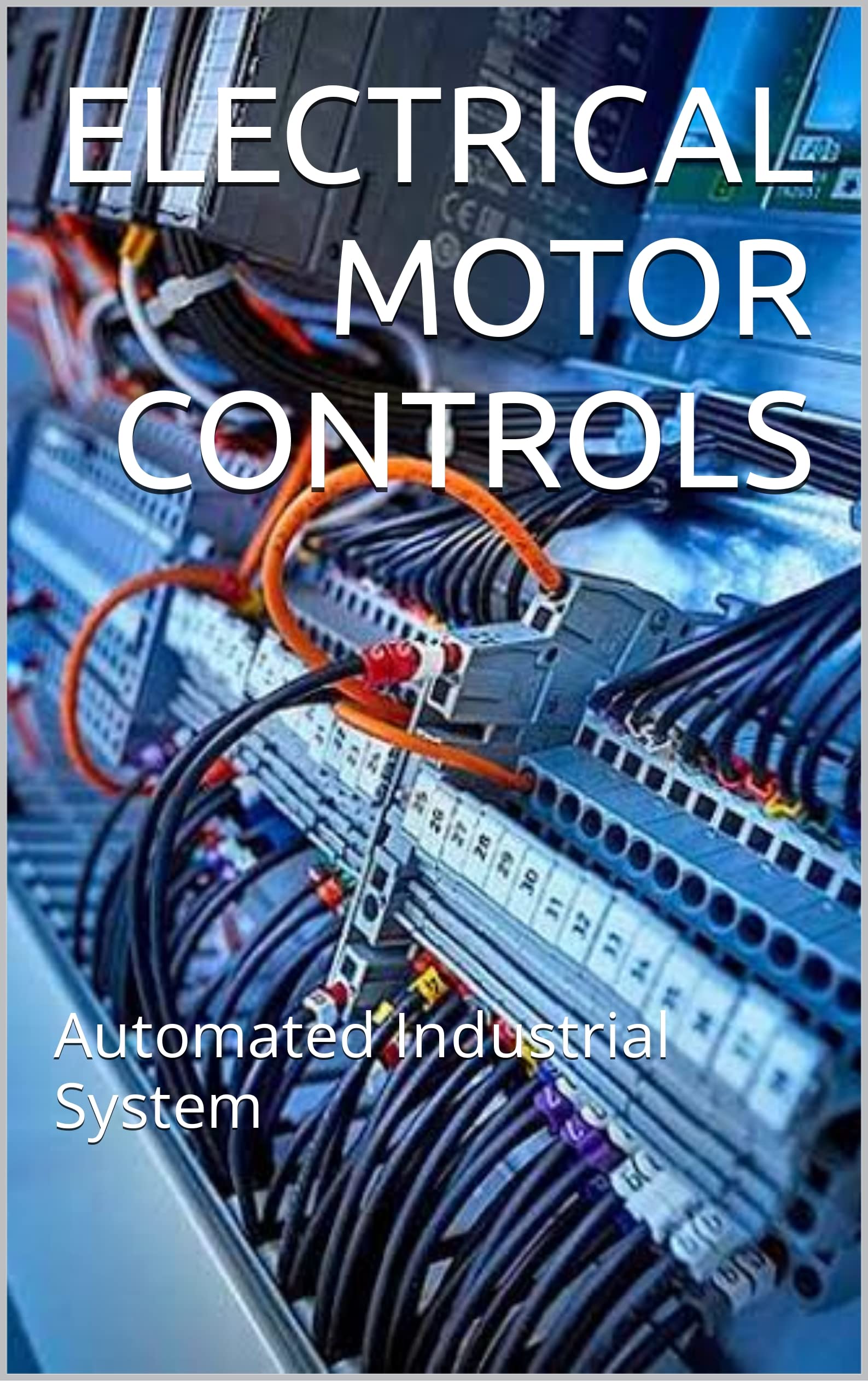 ELECTRICAL MOTOR CONTROLS Automated Industrial System by Japhet Lagat