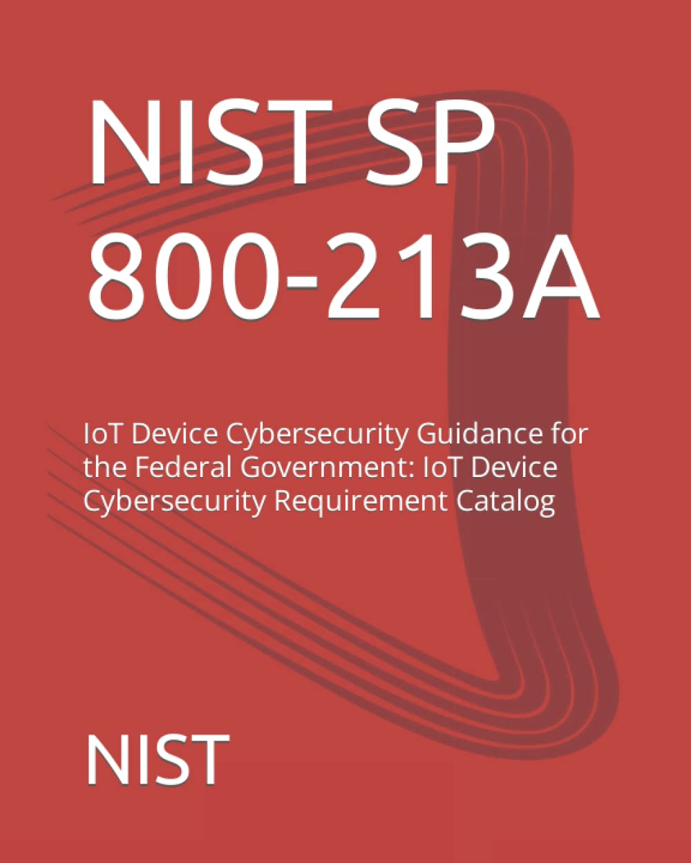 IoT Device Cybersecurity Guidance for the Federal Government IoT Device Cybersecurity