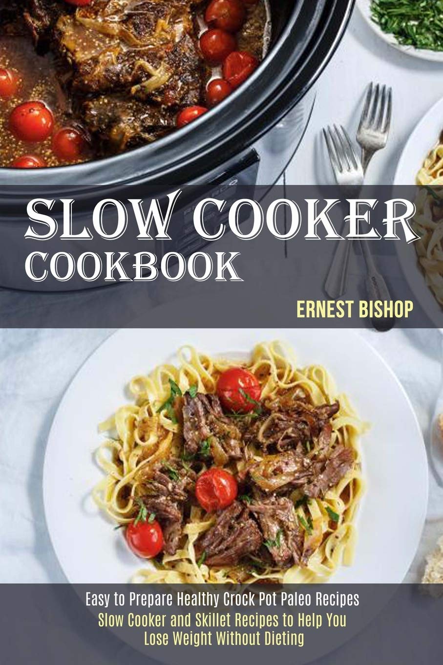 Slow Cooker Cookbook Slow Cooker and Skillet Recipes to Help You Lose