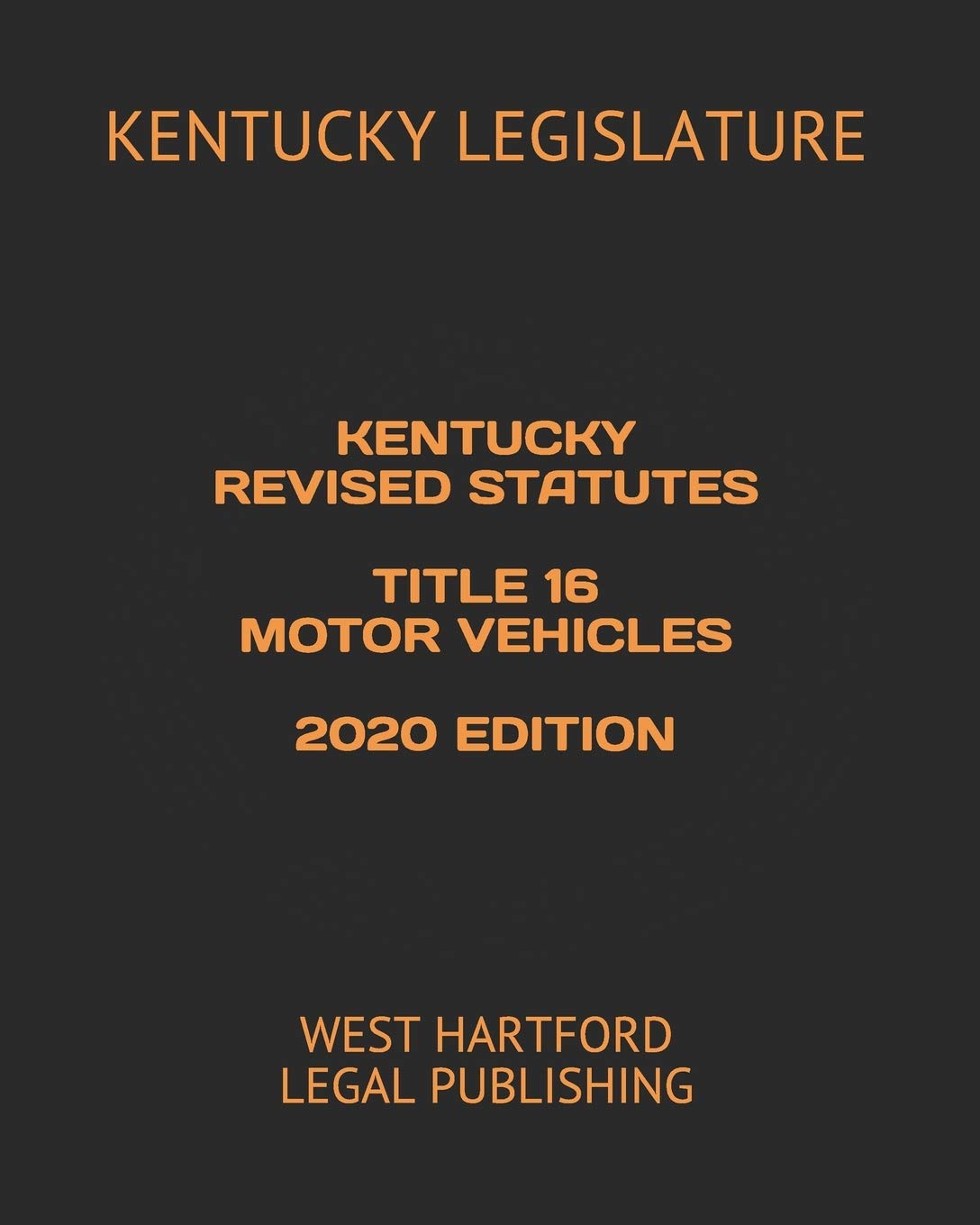KENTUCKY REVISED STATUTES TITLE 16 MOTOR VEHICLES 2020 EDITION WEST HARTFORD LEGAL PUBLISHING