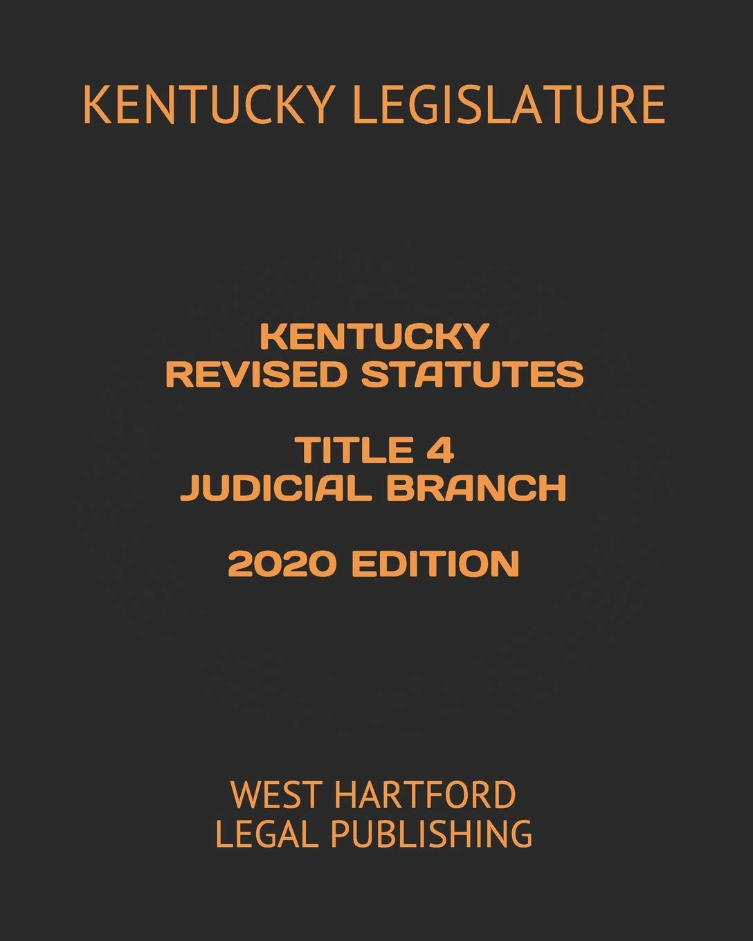 KENTUCKY REVISED STATUTES TITLE 4 JUDICIAL BRANCH 2020 EDITION WEST