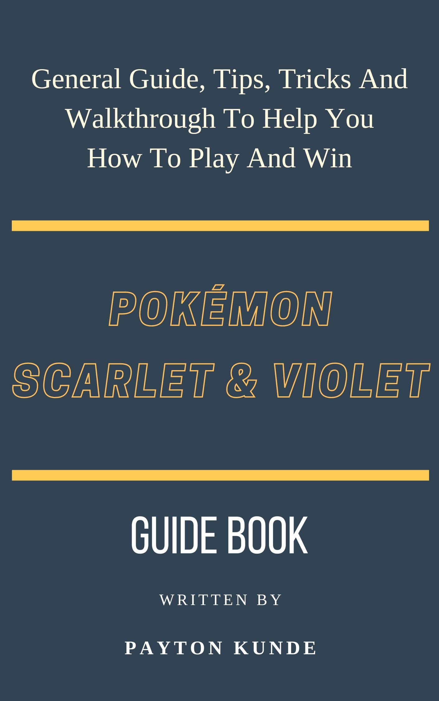 Pokémon Scarlet & Violet: General Guide, Tips, Tricks and Walkthrough To Help You How To Play And Win