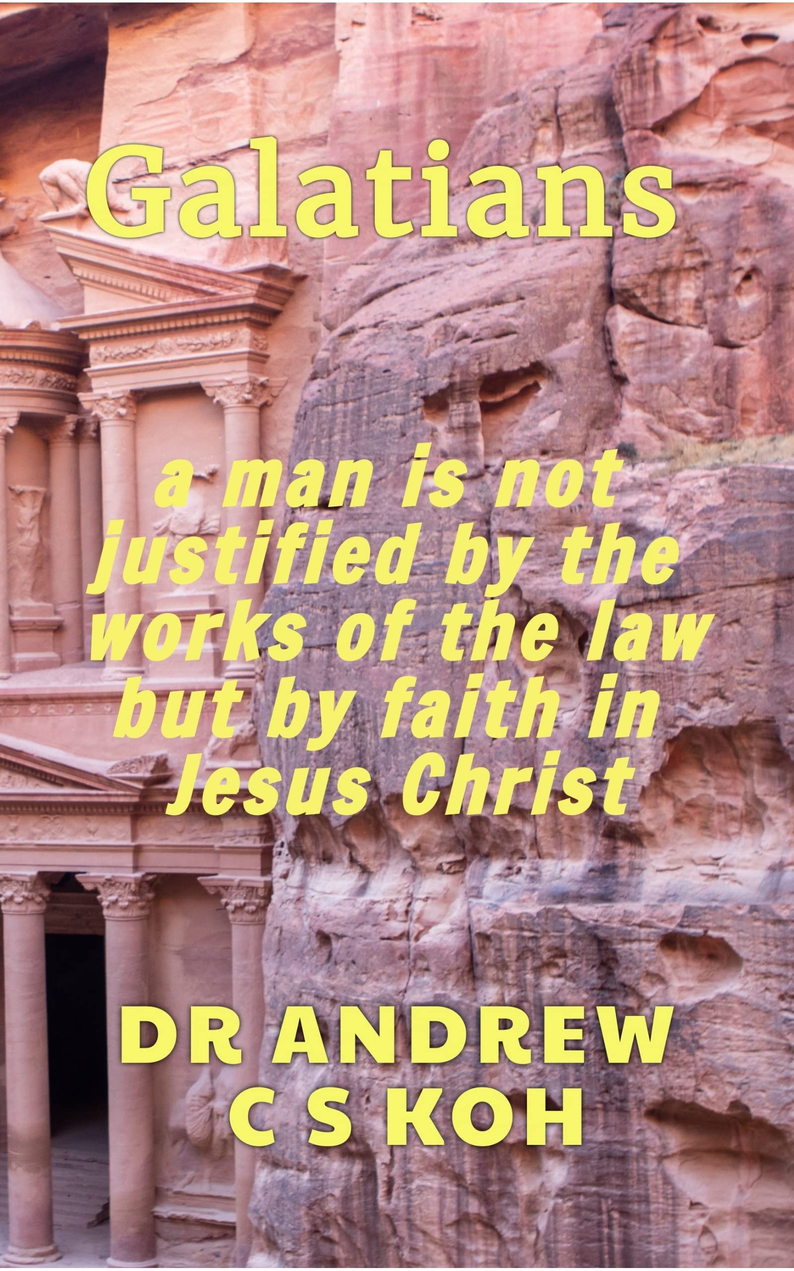Galatians: A man is not justified by the works of the law but by faith in Jesus Christ