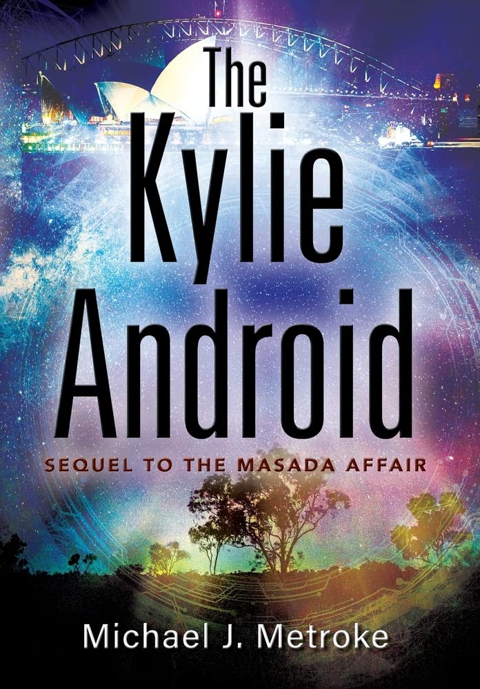 Android Michael The Kylie Android by Michael J Metroke | Goodreads