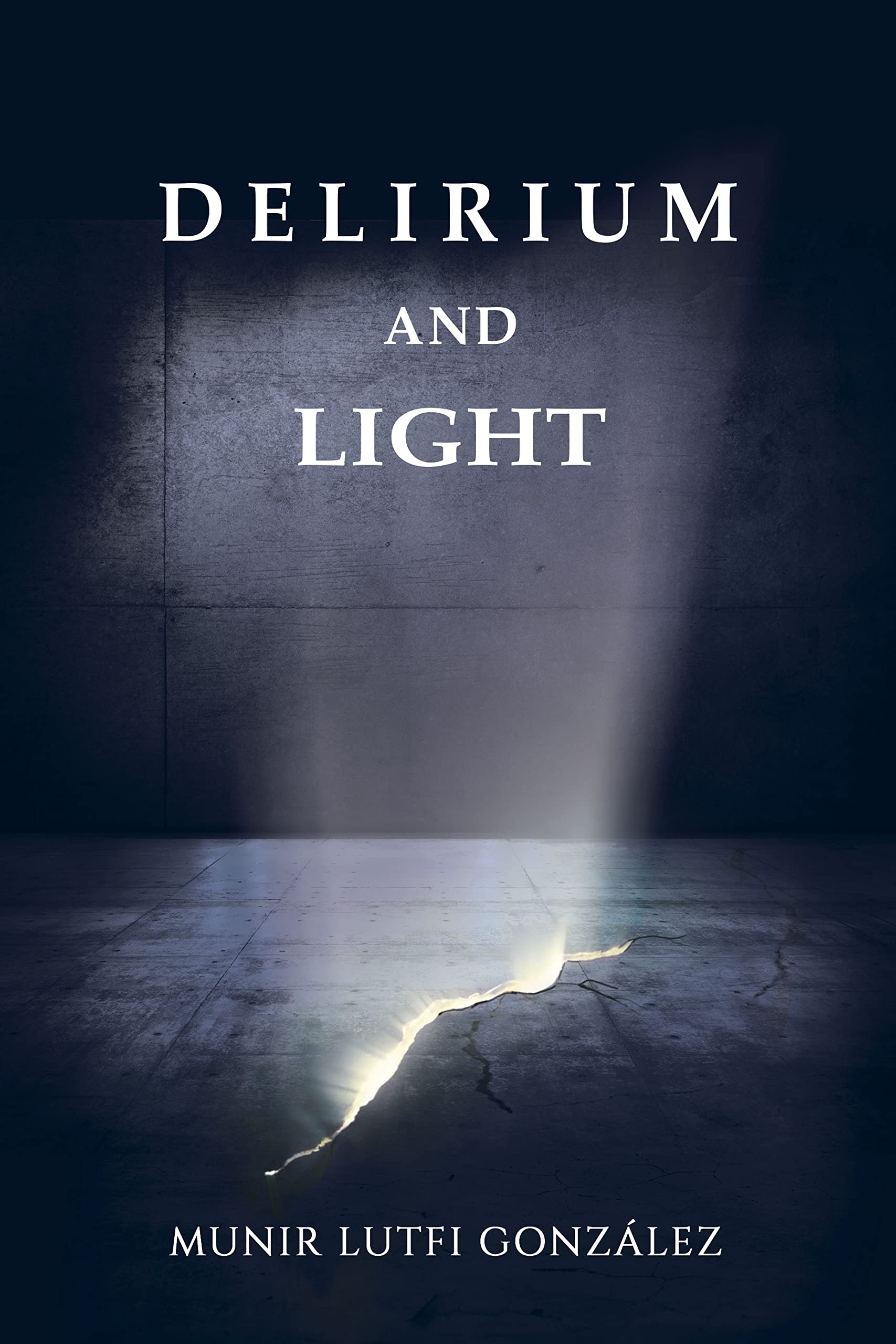 Delirium and Light by Munir Lutfi González Goodreads