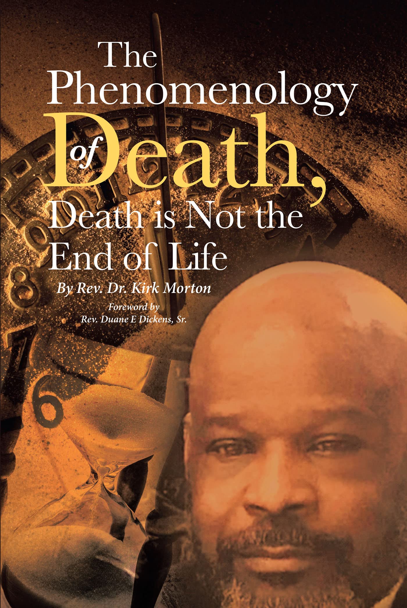 The Phenomenology of Death, Death is Not the End of Life by Rev. Dr