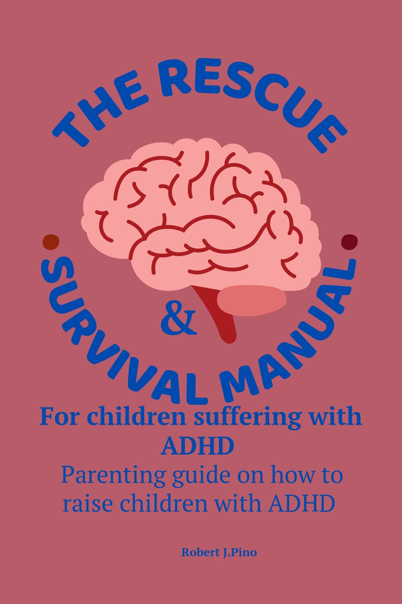 The Rescue and Survival manual for children suffering with ADHD