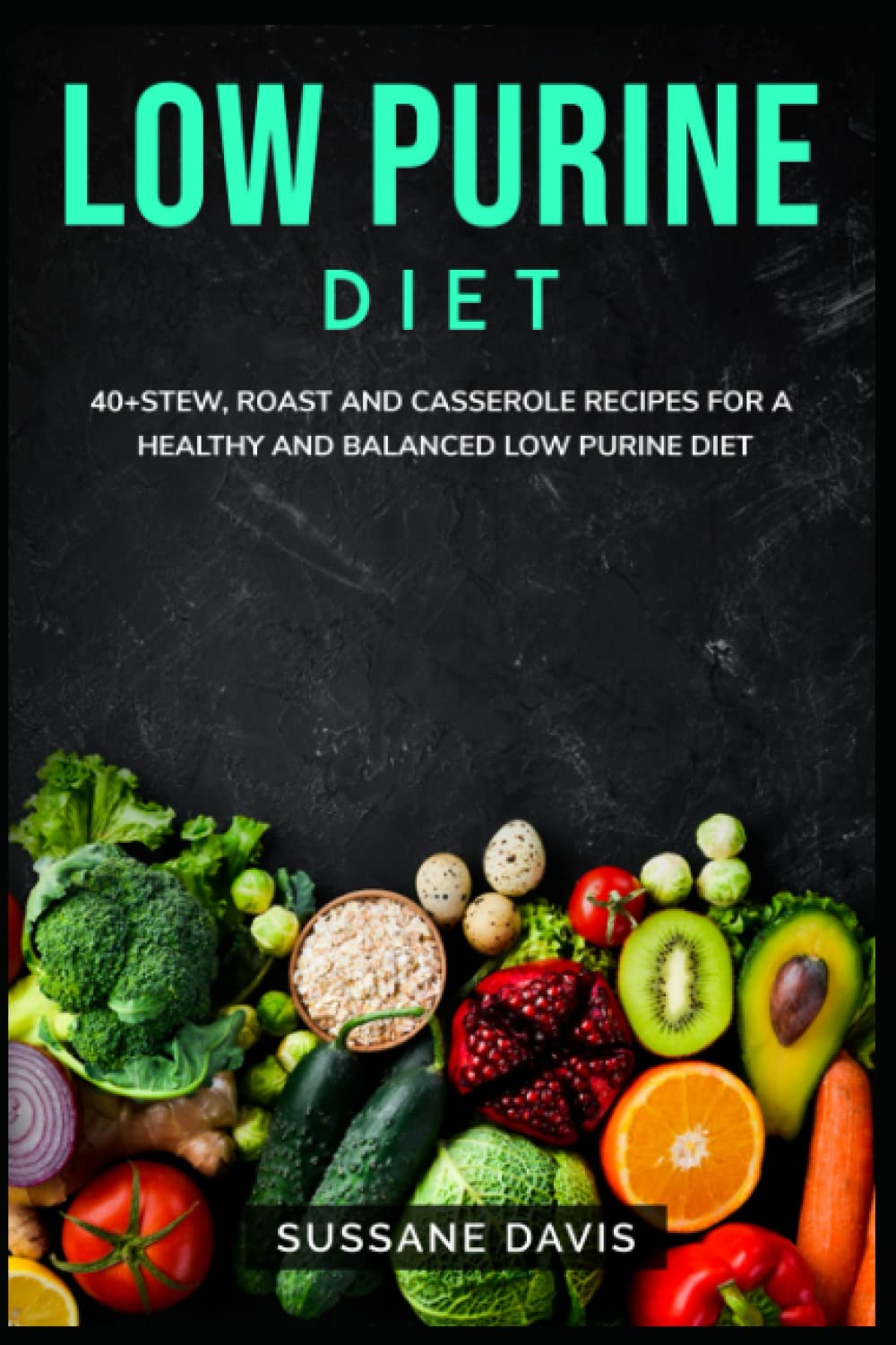 LOW PURINE DIET 40+ Stew, Roast and Casserole recipes for a healthy