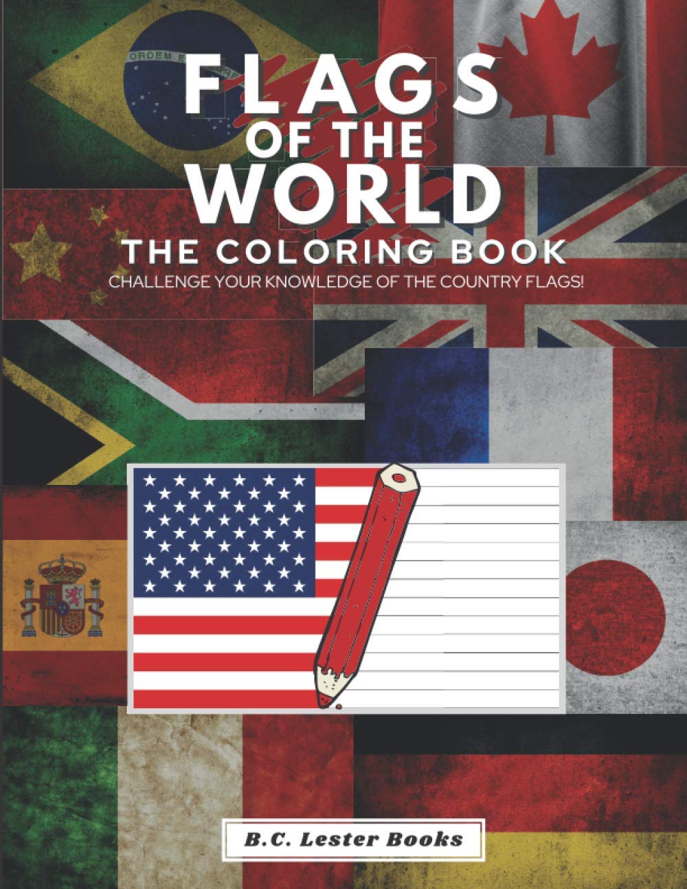 Flags of the World The Coloring Book Challenge your knowledge of the country flags! by B.C