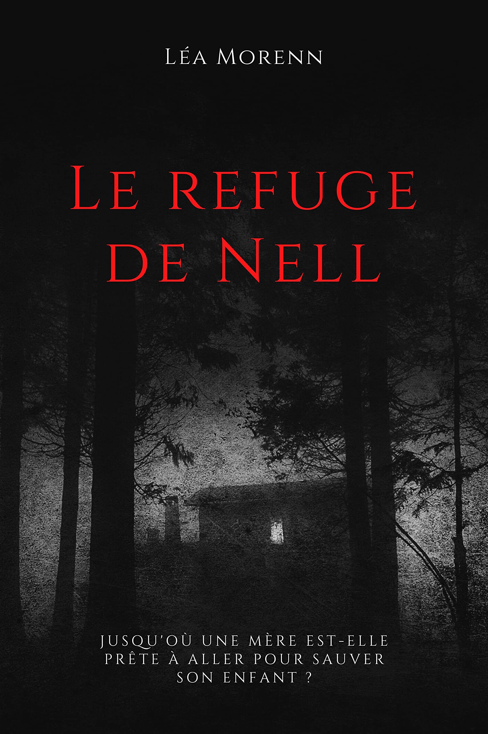 Le refuge de Nell: Jusqu'où une mère est-elle prête à aller pour sauver son enfant ?