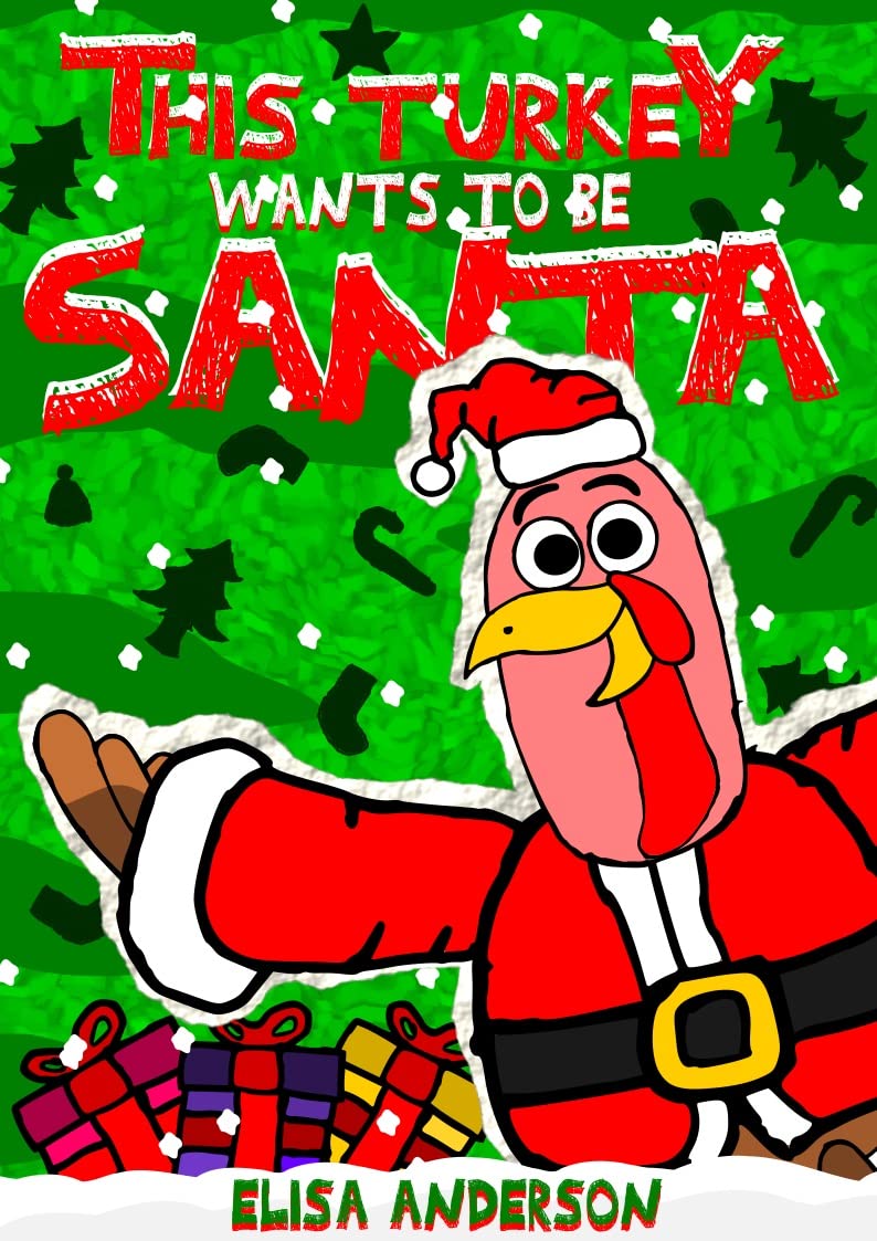 This Turkey Wants To Be Santa: A Funny Interactive Christmas Story Book for Kids ages 4-8 and above